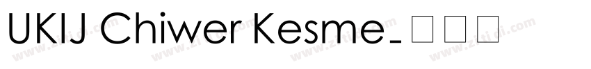 UKIJ Chiwer Kesme字体转换